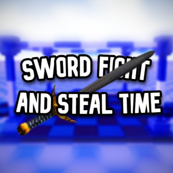 Sword Fight and Steal Time