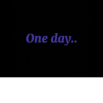 •one day•