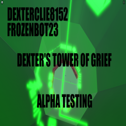 (New Spawn) Dexter's Tower Of Grief
