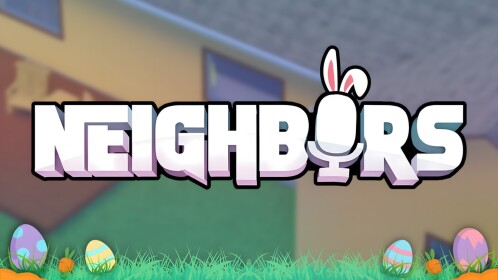 [🐰] Neighbors 🔊