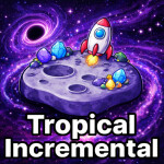 [🌌UPD 7!] 🌴 Tropical Incremental 