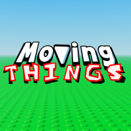 Moving Things! [New]