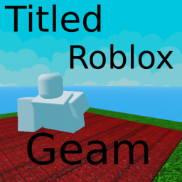 Titled Roblox Gaem (ALPHA)
