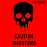 CAUT!ON SHOOTER$