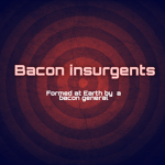 Bacon Insurgents