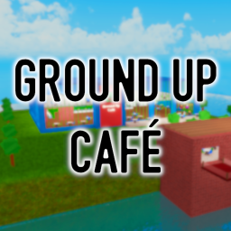 Ground Up Café [V3]