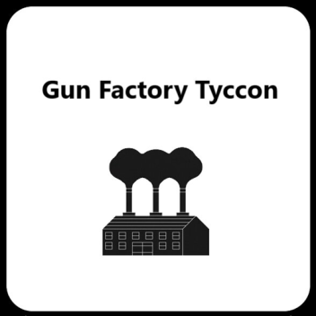 Gun Factory Tyccon