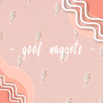 - goof nuggets -