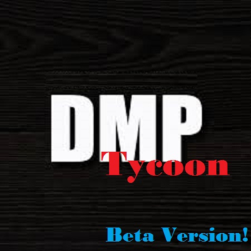 DMP's Legendary Tycoon!