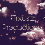 •Trxustz Productions•