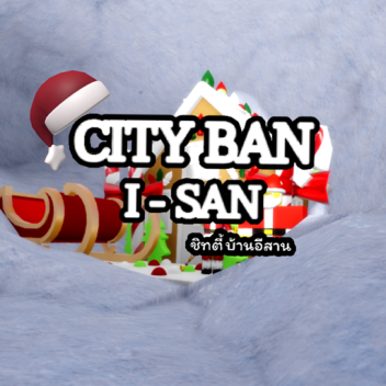 🎄City Ban I-San