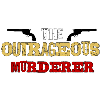 The Outrageous Murderer! 