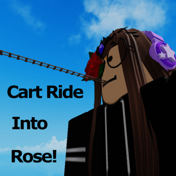 Cart Ride into Rose!