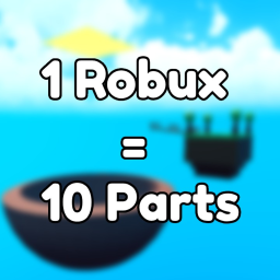 1 Robux = 10 Parts