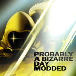 Probably A Bizarre Day Modded