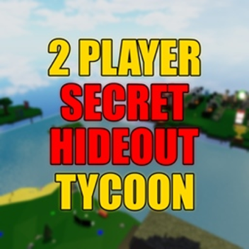 2 Player Secret Hideout Tycoon