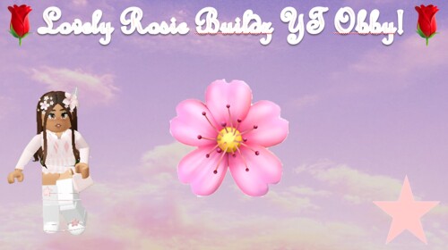 Lovely Rosie Buildz YT Obby!