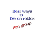 Best ways to die on roblox fan group