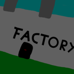 The Factory!