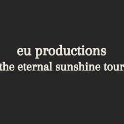 Eternal Sunshine Tour : EU Productions