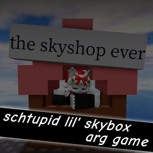 [SKYSHOP] schtupid lil' skybox arg game