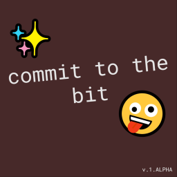 commit to the bit