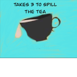The Tea is Hot!!!