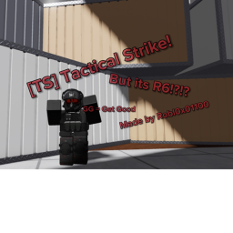 [TS] Tactical Strike! R6 Version.