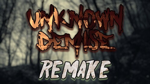 Unknown Demise REMAKE
