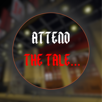 ATTEND THE TALE