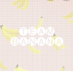 Team Banana!!