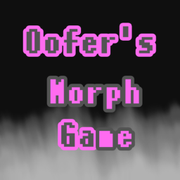 Oofer's Morph Game (Fatal Error?)
