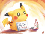 When Pikachu walks in.
