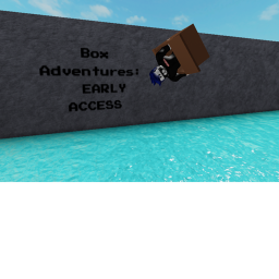 Box Adventures: NEW BOXES! EARLY ACCESS