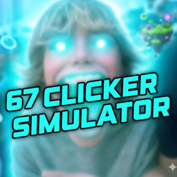 67 clicker SIMULATOR X [BETA]