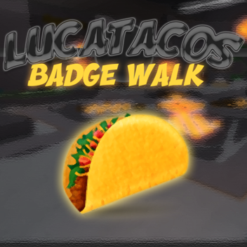 Lucatacos Badge Walk [681 Badges] 