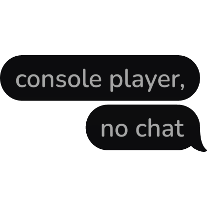 console player no chat Text Bubble