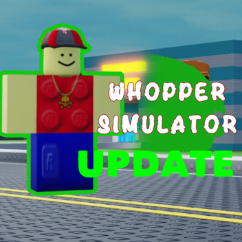 Whopper Simulator [NEW UPDATE!]