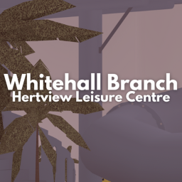 Whitehall Branch - Hertview Leisure Centre