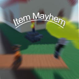 Item Mayhem [Updating...]
