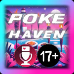 Poke Haven 🔊 17+ 