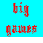 BIG GAMES!!!