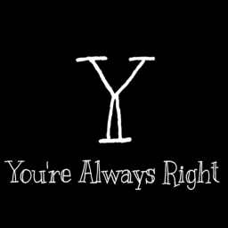 You're Always Right