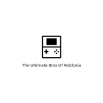 The Ultimate Bros Of Robloxia