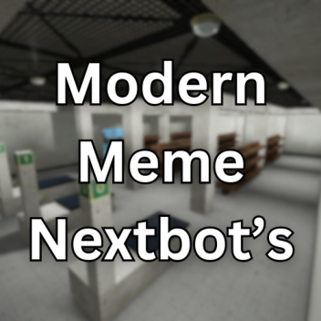 Modern Meme Nextbot's
