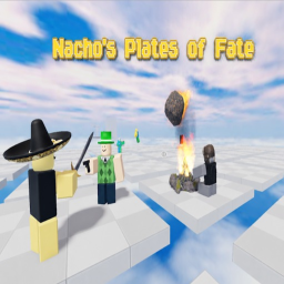 Nacho's Plates Of Fate! [NEW]