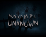 Hunted By The Unknown