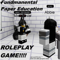 Fundamental Paper Education Roleplay Game! (VC)