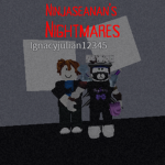 Ninjaseanan’s Nightmares