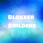 Bloxxer Builders (R AWESOME)